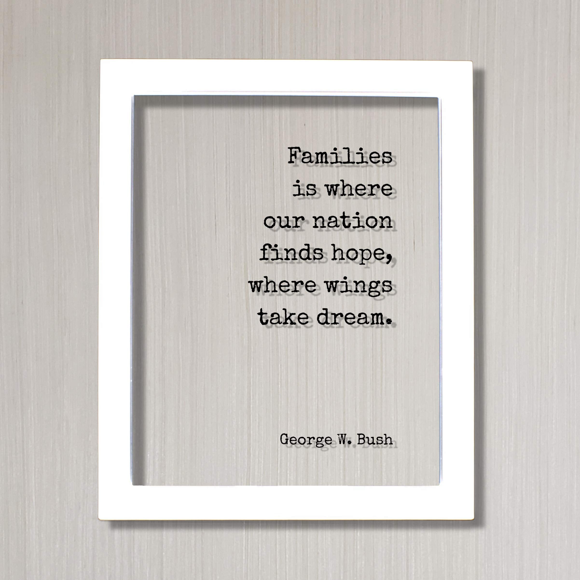 Floating Quote Bushism Funny Family Sign with stand or frame option