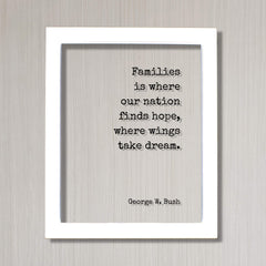 Floating Quote Bushism Funny Family Sign with stand or frame option