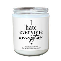 Candle Maker Dude 9oz I Hate Everyone Except Us candle