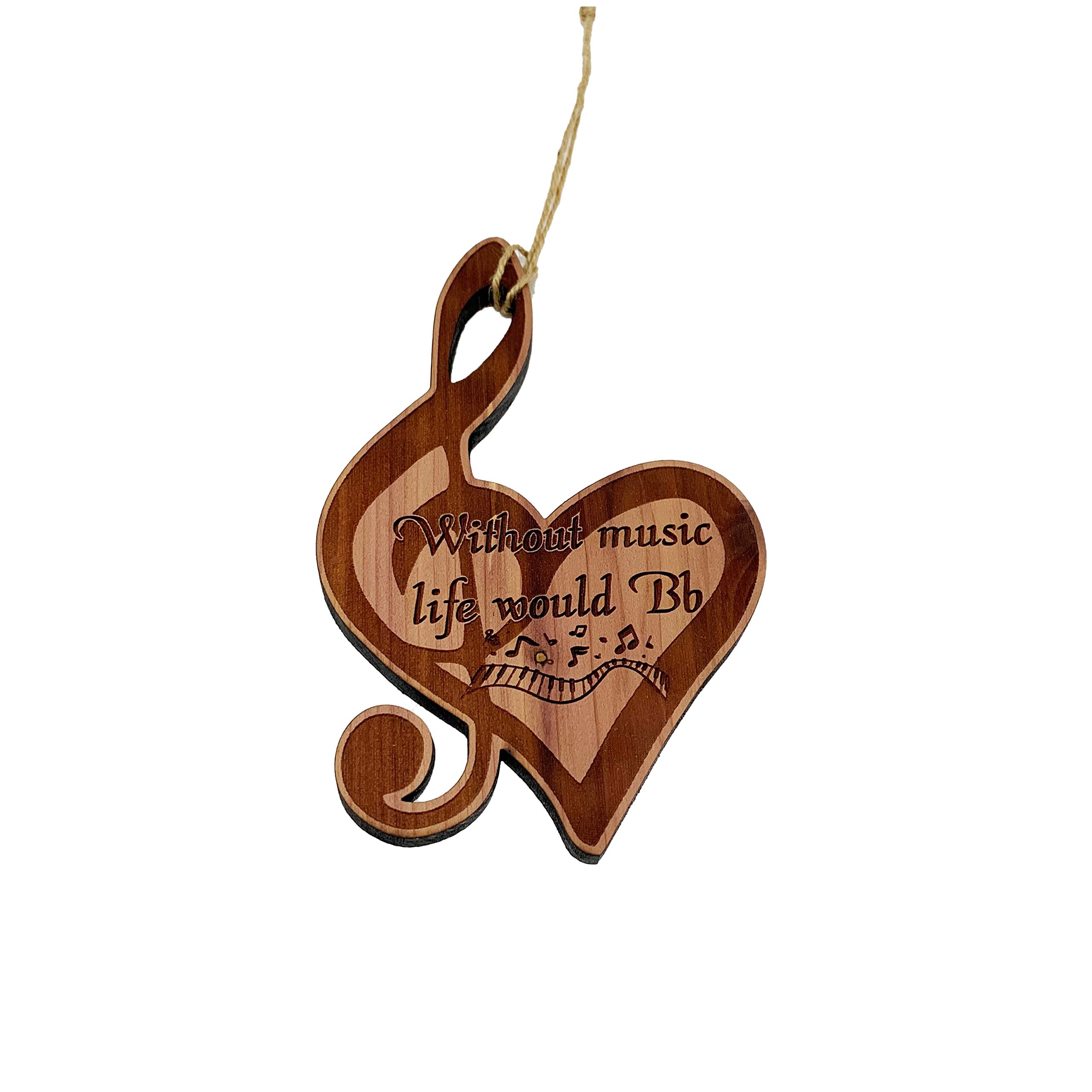 Without Music life would be flat Cedar Ornament solid 1/4in raw cedar