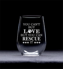 You Can't Buy Love But You Can Rescue It stemless wine glass