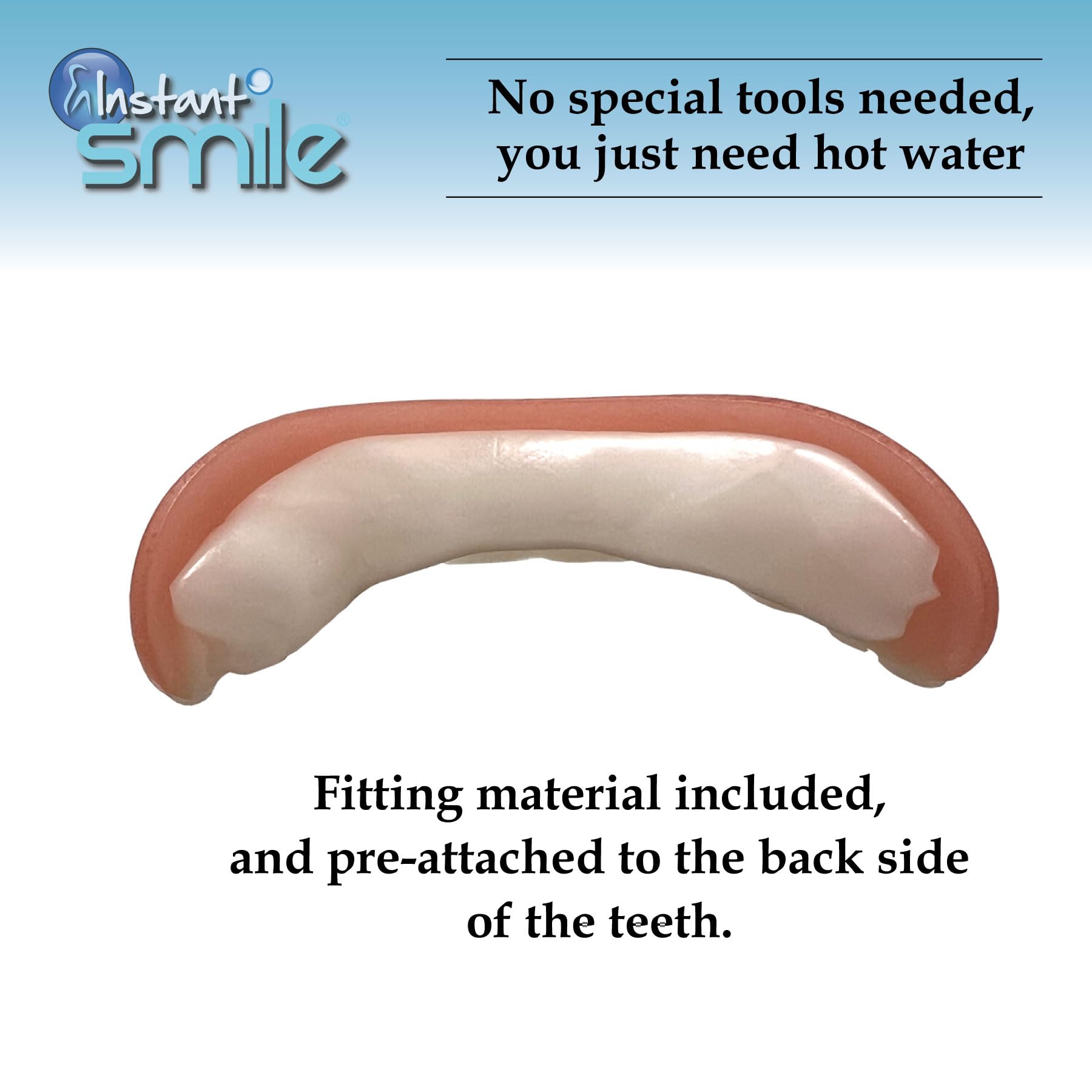 Simple fitting instructions for Instant Smile Comfort Fit Flex