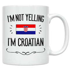 Croatia Pride Souvenir Mug 11 oz ceramic with Im Not Yelling Im Croatian message