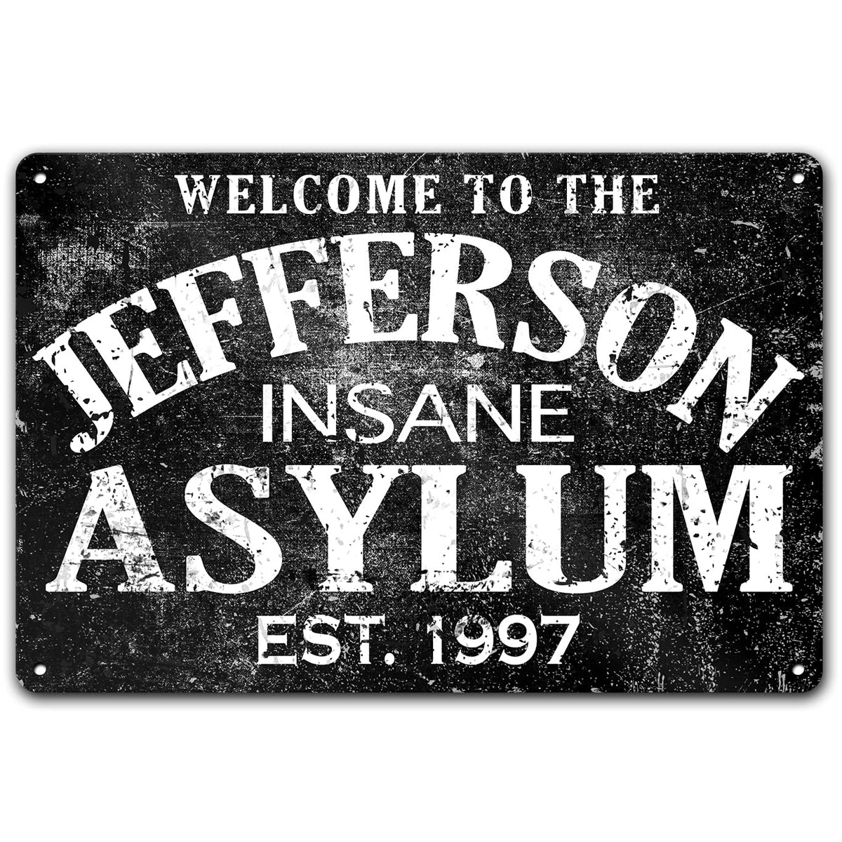 Custom Name Insane Asylum Metal Sign 9x12 side holes