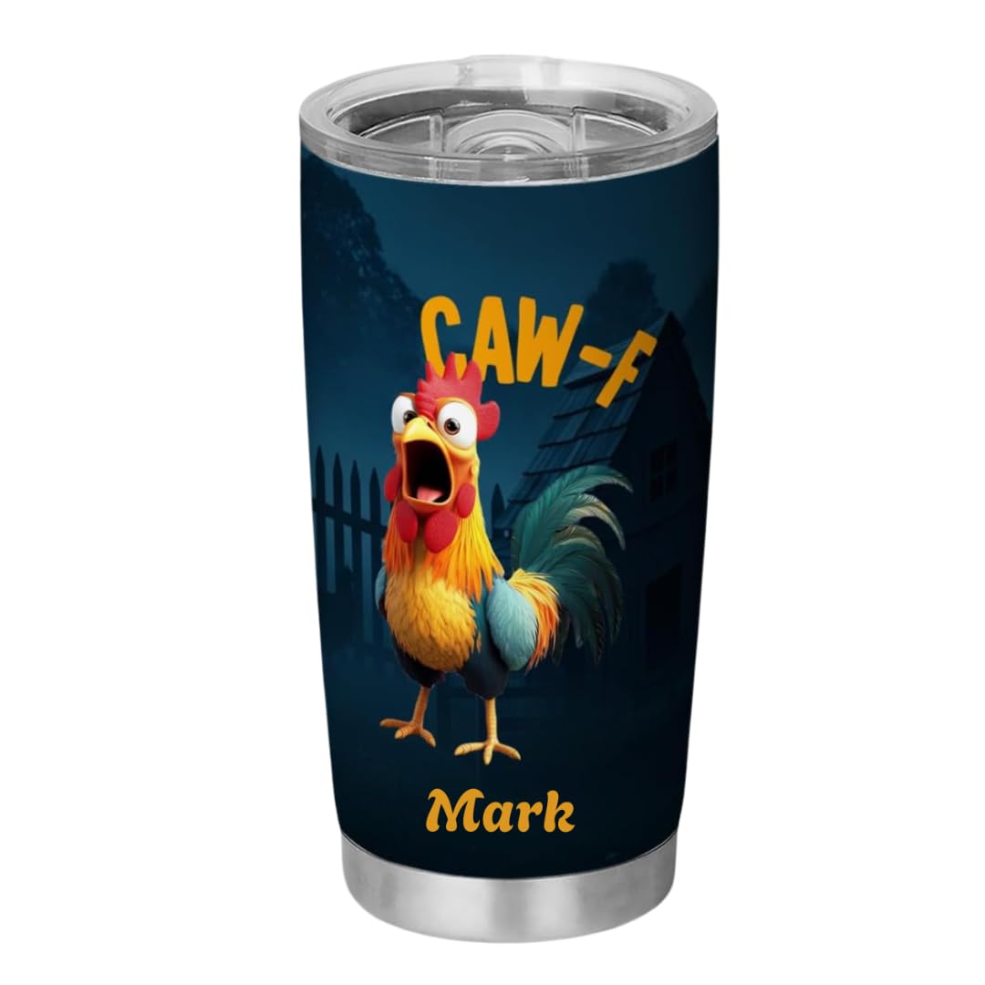 Custom name design on Caw-F Chicken Tumbler 20oz stainless steel