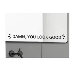Damn You Look Good Vinyl Mirror Decal on a mirror