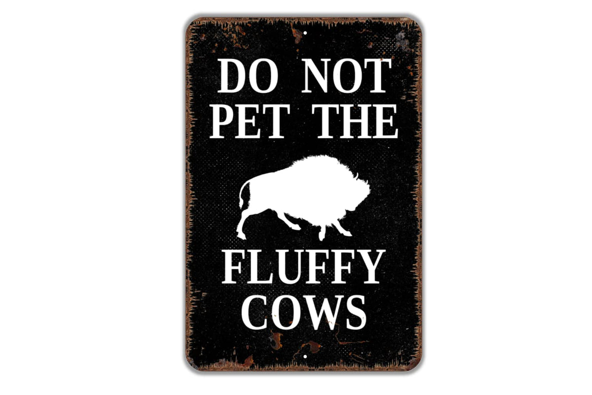 8x12 inch Do Not Pet The Fluffy Cows Bison Buffalo metal sign front view