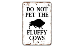 8x12 metal sign plaque Do Not Pet The Fluffy Cows