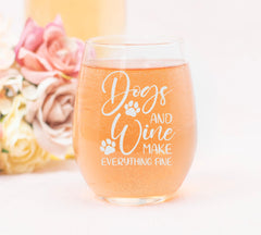 Dogs and Wine Make Everything Fine stemless glass close up