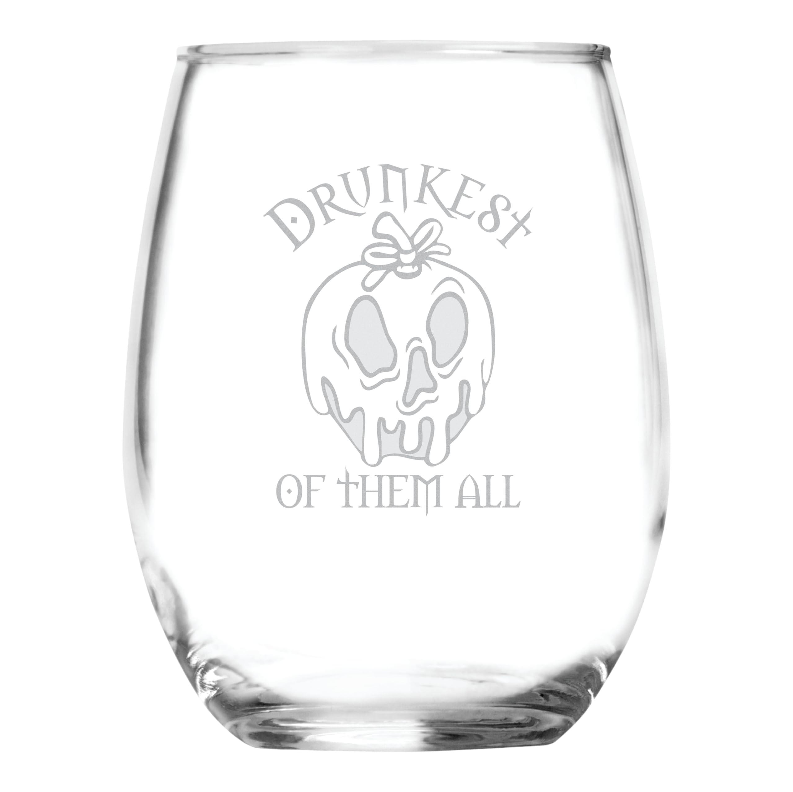 Drunkest of them All 15 oz stemless glass Snow White design