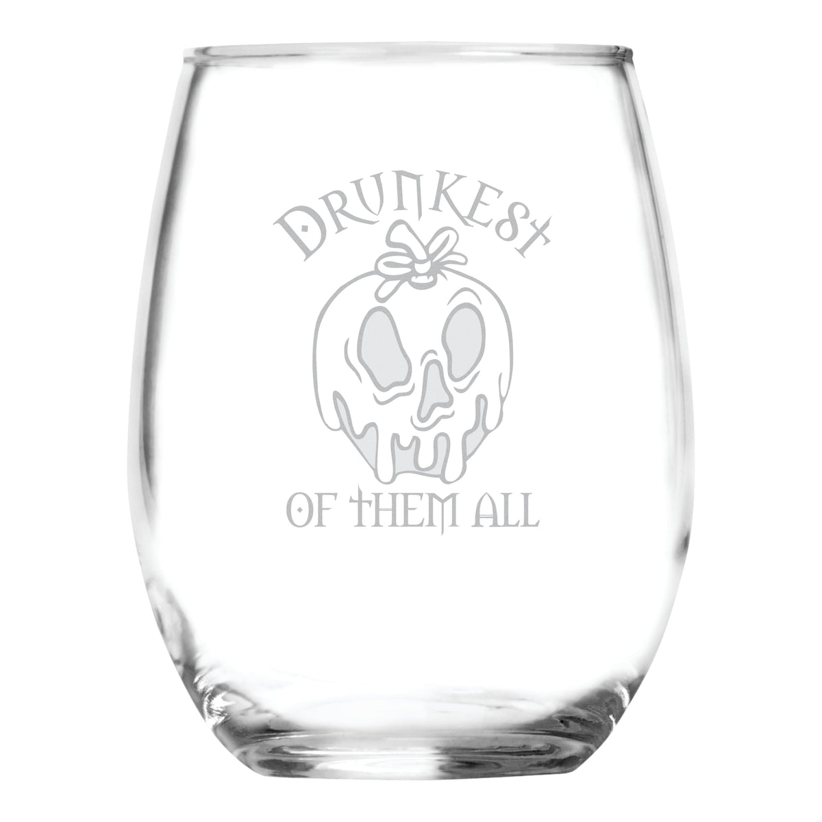 Drunkest of them All 15 oz stemless glass Snow White design