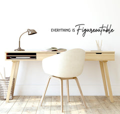 Everything is Figureoutable wall decal 30x6 inches black matte