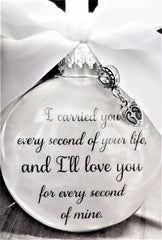 Creamy vellum inside glass with inscription I Carried You Every Second of Your Life