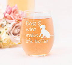 Dog lovers gift glass with Dogs and Wine Make Life Better message