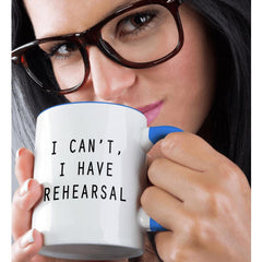 funny i cant i have rehearsal mug double sided print
