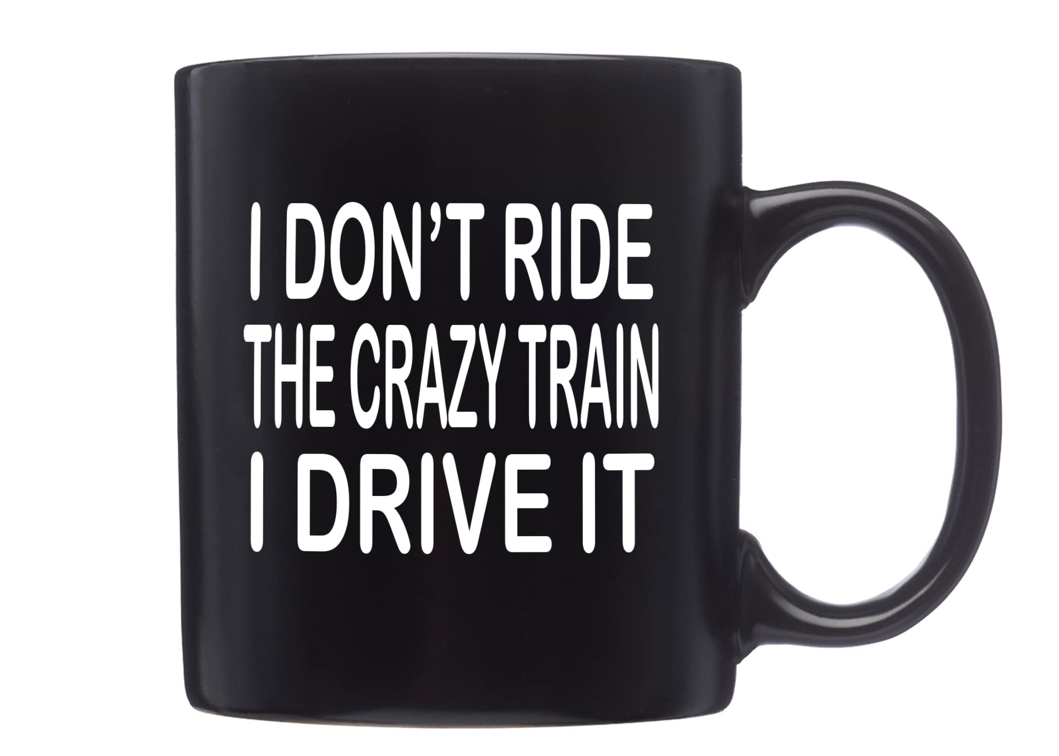 I Don't Ride The crazy Train mug design for office use