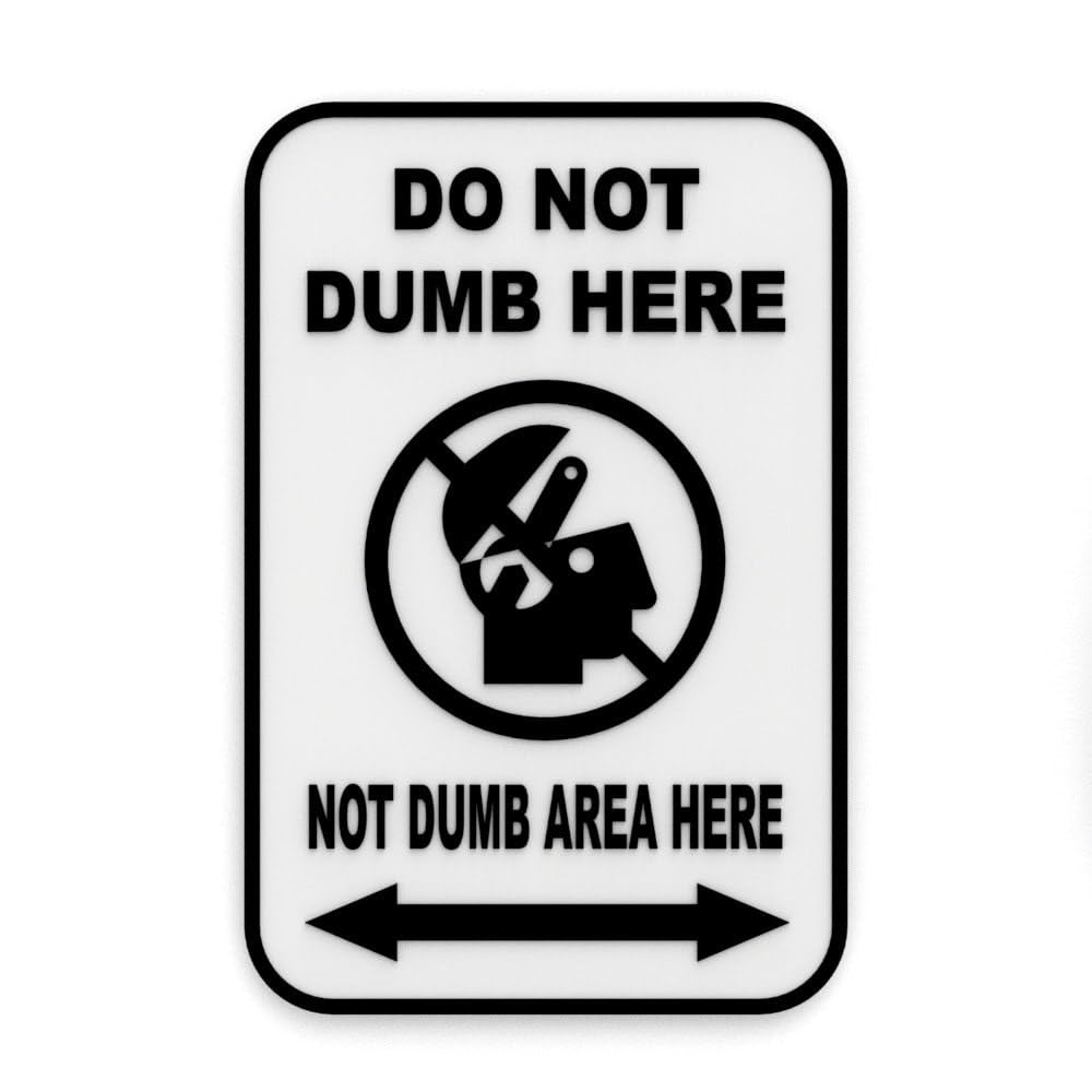 Funny Sign Do Not Dumb Here Not Dumb Area Here 6 inch PLA wall plaque with 3D lettering