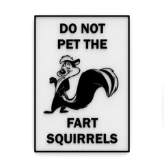 Funny Sign Do Not Pet The Fart Squirrels 6 inch PLA plaque with 3D raised lettering