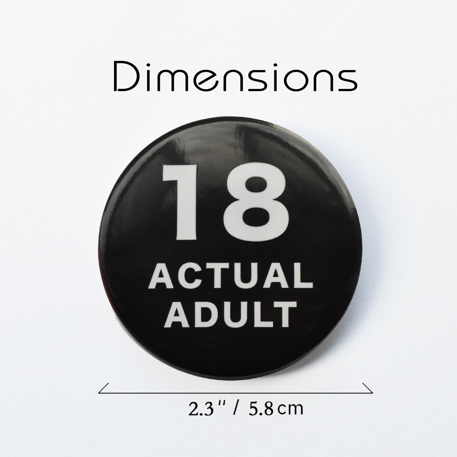 Ideal for birthdays graduations and milestones 18 Birthday Button Badge As An Actual Adult