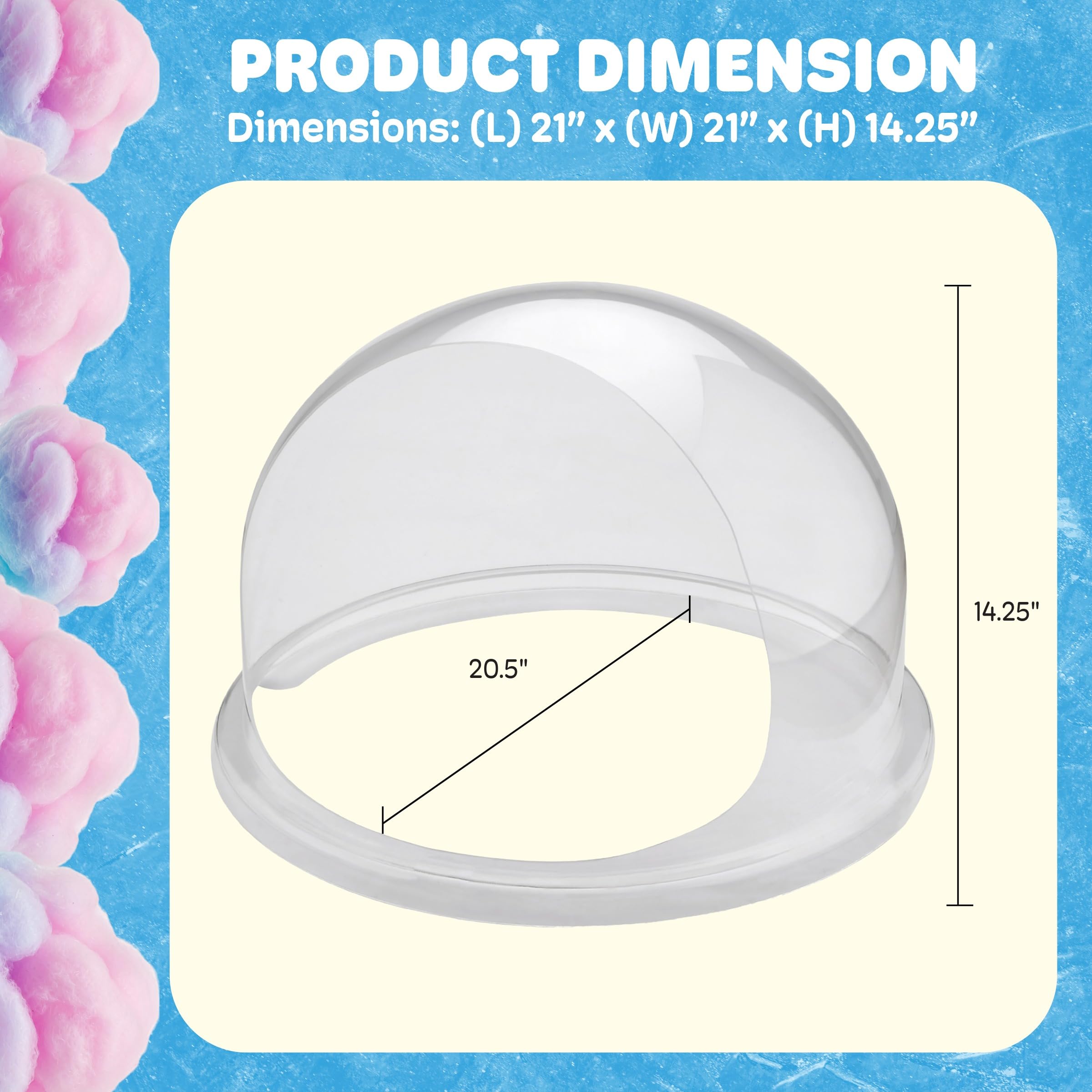 Dome fits cotton candy makers with pan diameter 20.5 to 21 inches