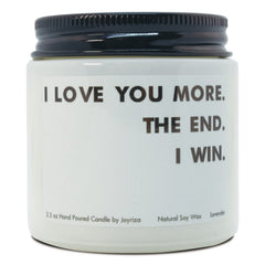 I Love You More The End I Win lavender candle in glass jar