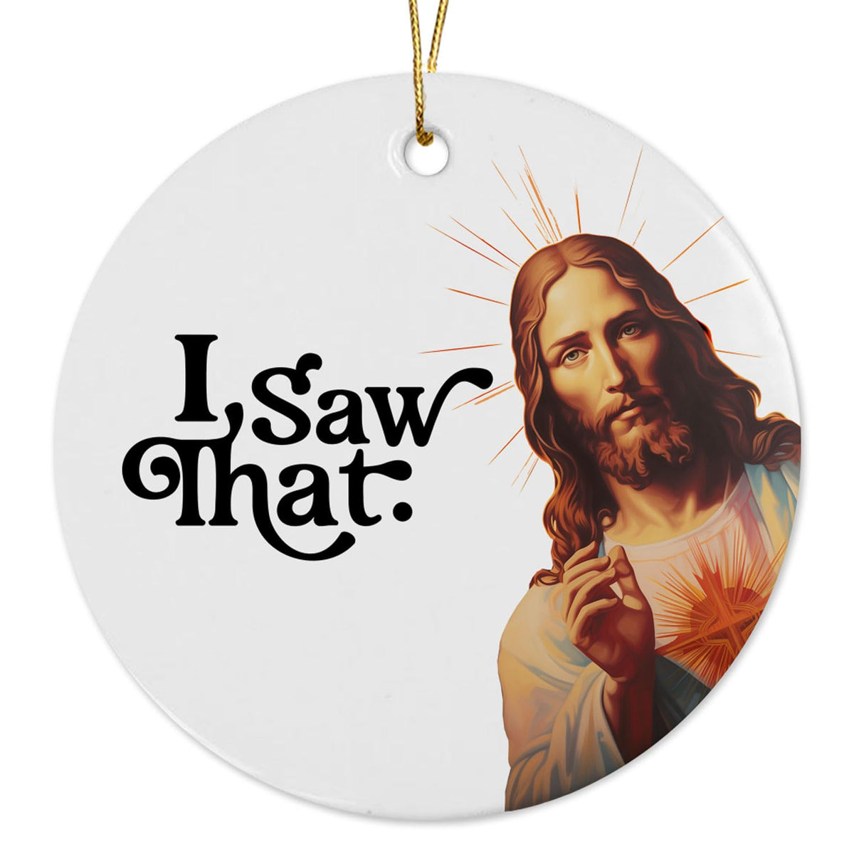 I Saw That Funny Jesus Ornament white heart ceramic