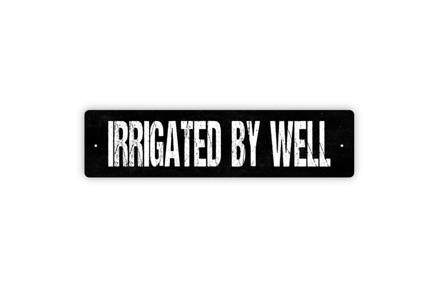 Irrigated By Well metal sign for indoor or outdoor use