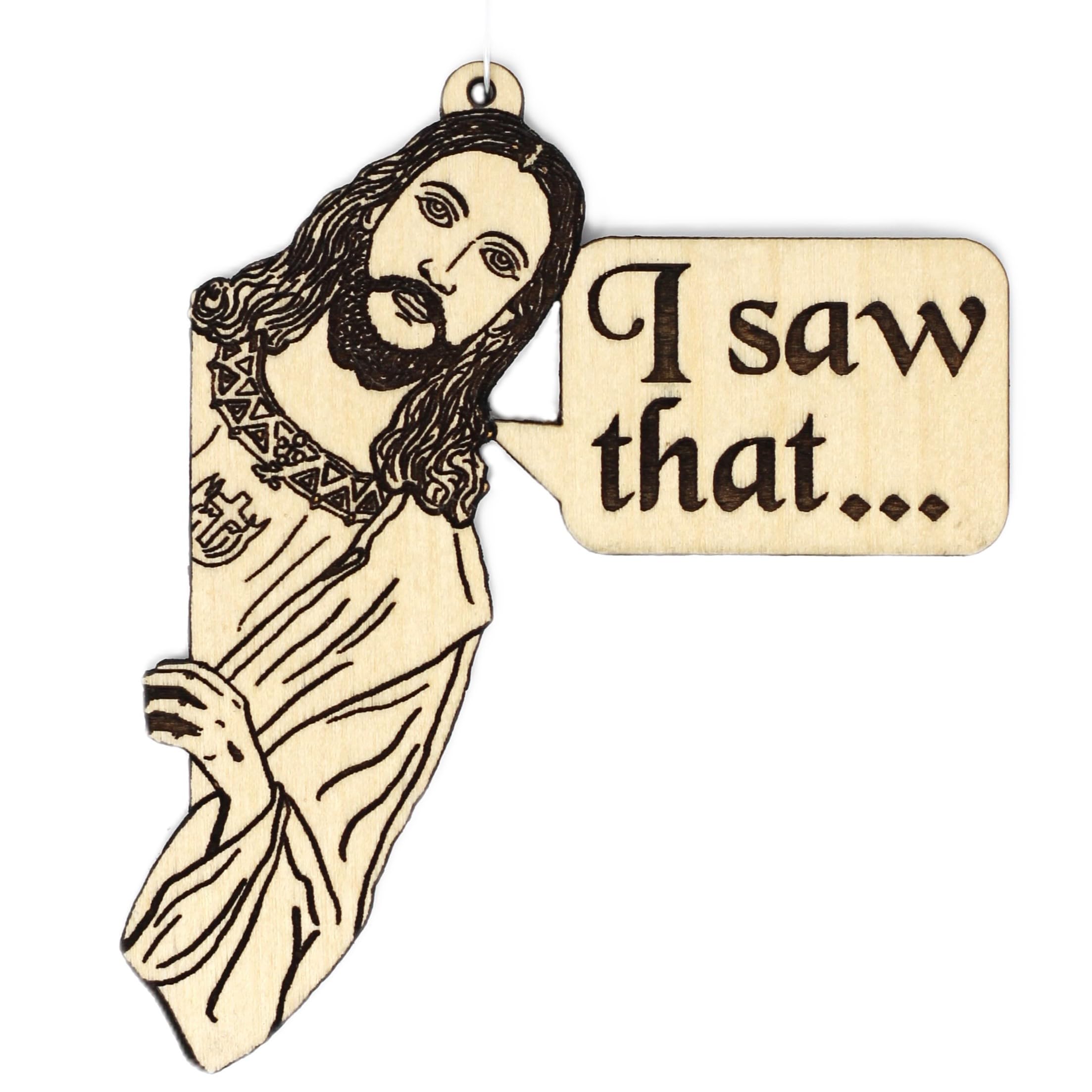 Jesus I Saw That Meme Wood Rear-View Mirror Ornament birch wood front view