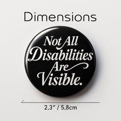 JNSVIEA Not All Disabilities Are Visible Pin Badge Button black circular design with white cursive text