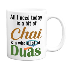 JR Decal All I Need Is Chai Duas Mug 11oz ceramic