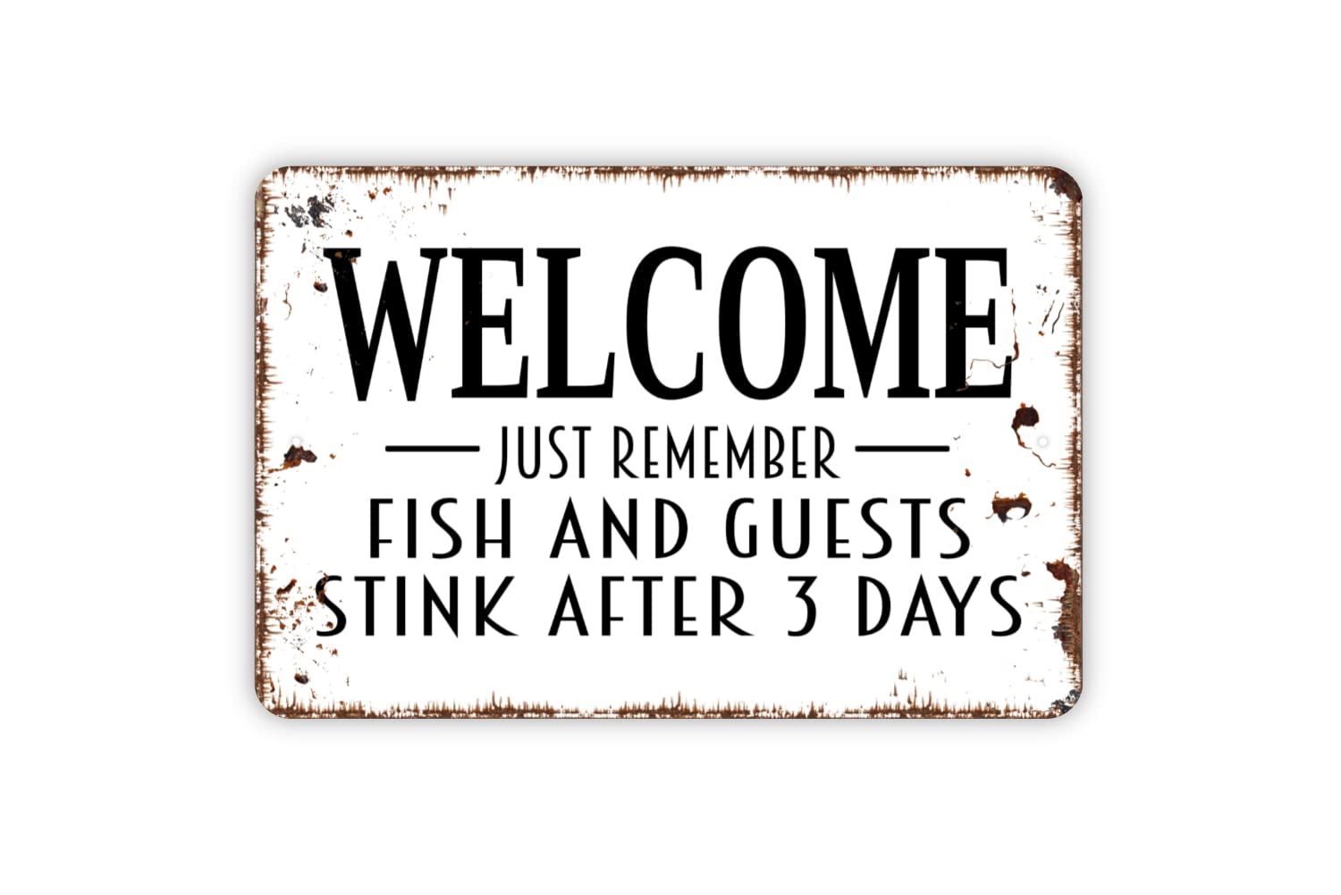 Just Remember Fish And Guests Stink After Three Days metal sign plaque front view