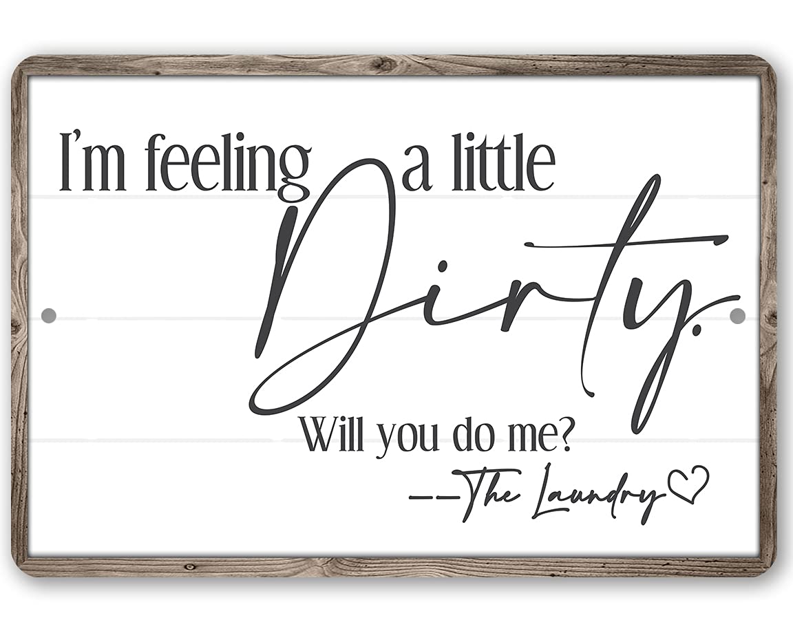 Laundry room sign I'm Feeling A Little Dirty aluminum 12x18