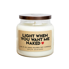 Light When You Want Me Naked Soy Candle 16.5oz soy candle
