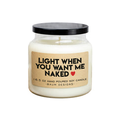 Light When You Want Me Naked Soy Candle lead-free wicks 16.5oz