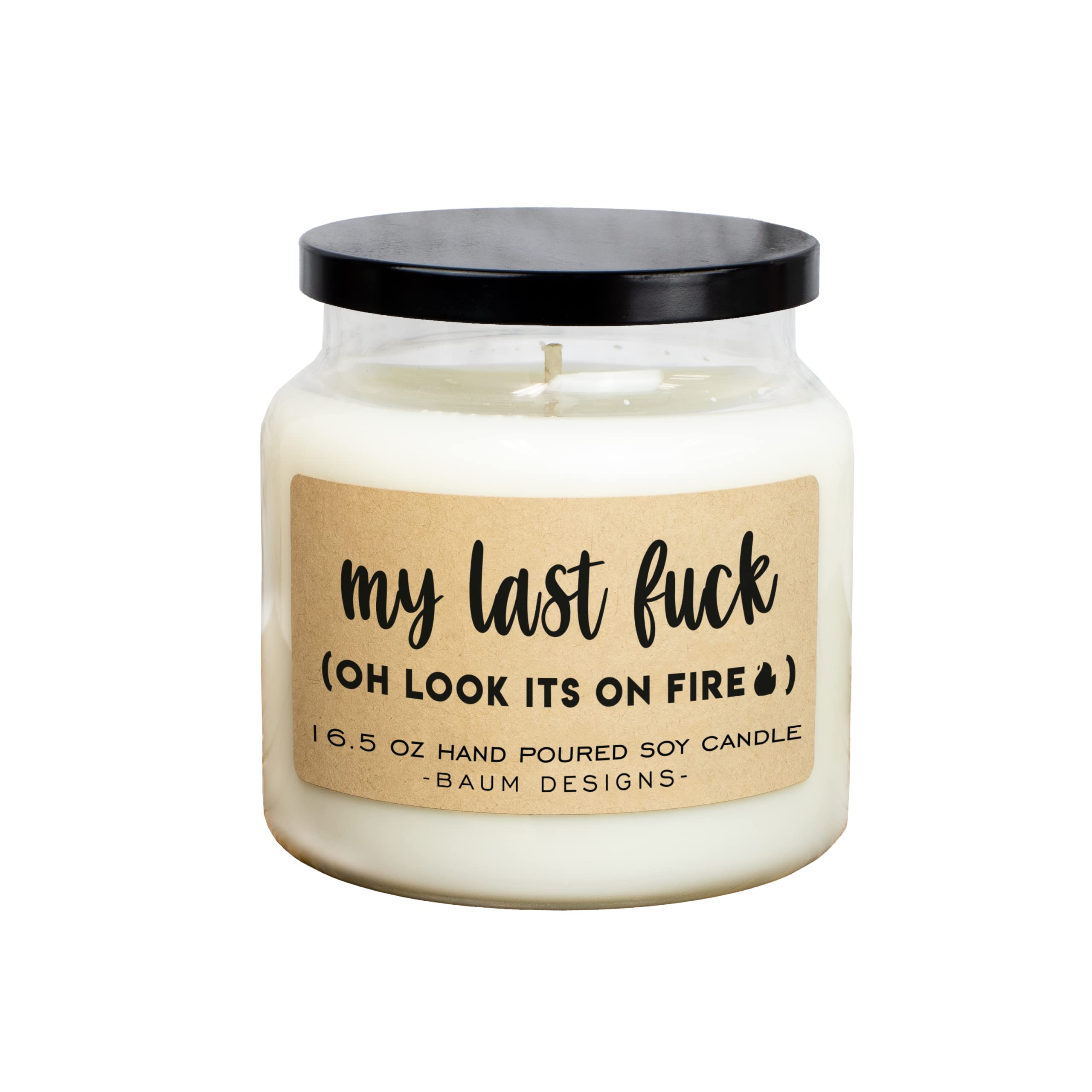 16.5oz soy candle with lead free wick My Last Fuck Oh Look Its On Fire