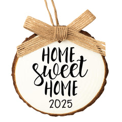 New Home Ornament 2025 birch wood slice with Home Sweet Home