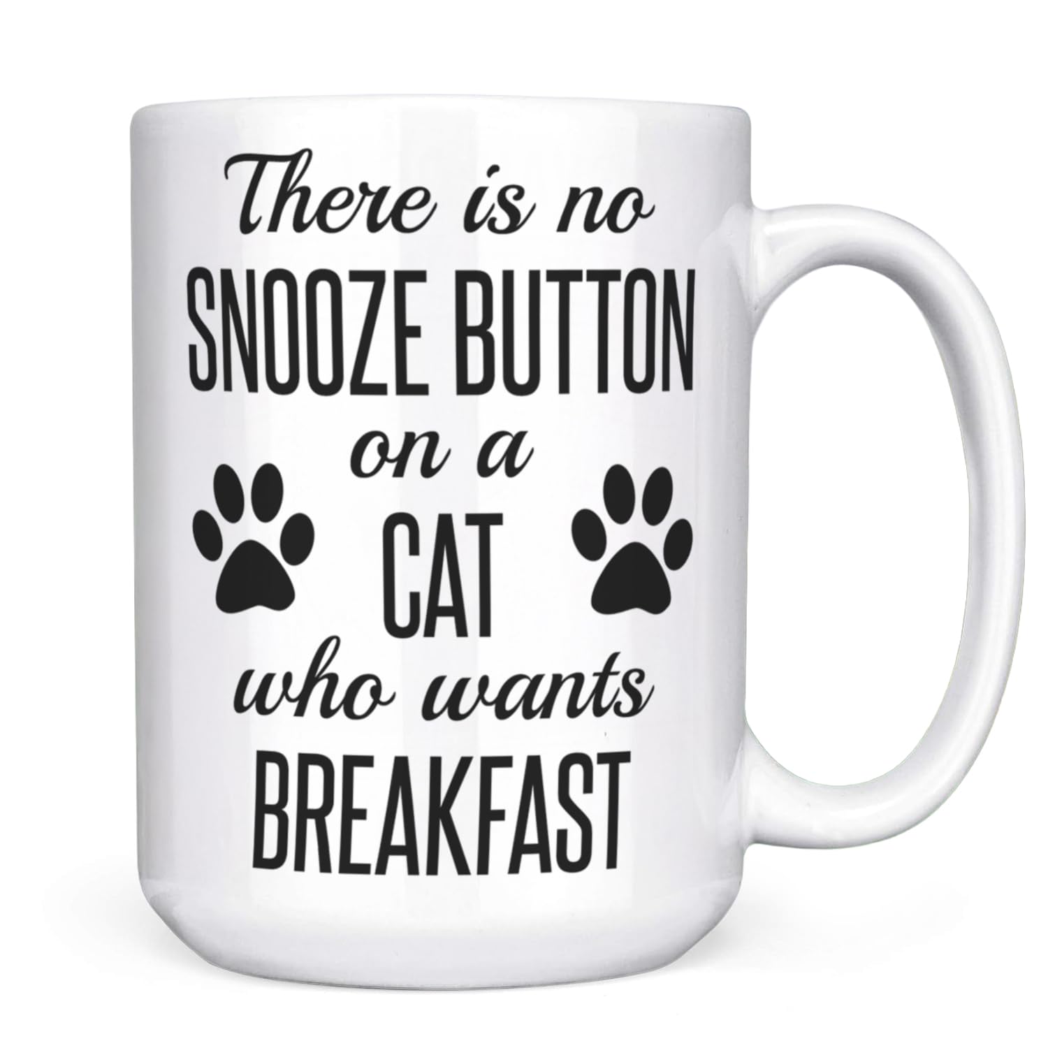 No Snooze Button Cat Breakfast Quote mug 15oz paw prints double sided