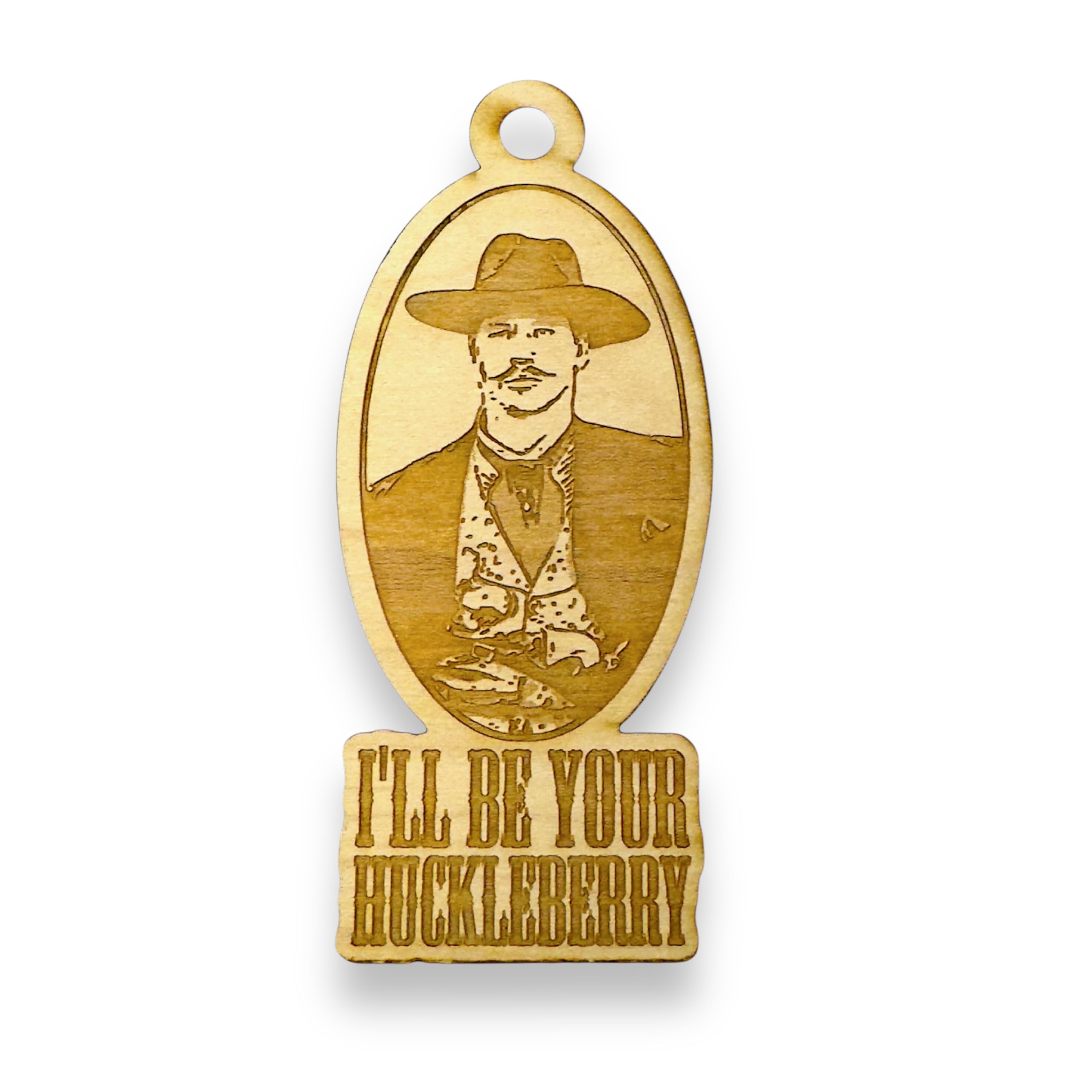 Ornament I'll Be Your Huckleberry maple 2x5in
