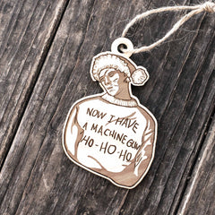 Ornament Now I Have a Machine Gun maple wood 1-4th-inch-thick