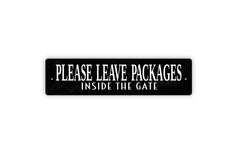 Front view of Please Leave Packages Inside The Gate metal sign
