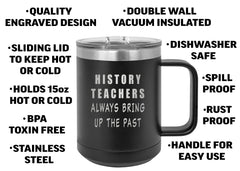Stainless steel mug with spill proof lid history teacher