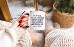 Front view of Shut The Fuck Up Swear Coffee Mug 11oz white ceramic