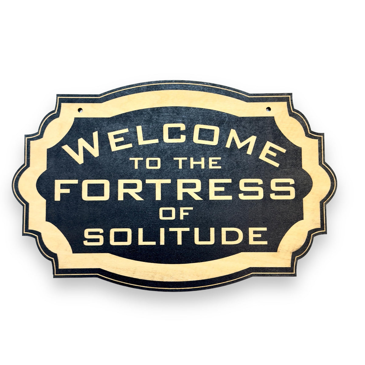 Sign BLACK Welcome to the Fortress of Solitude 6x9 Inches wooden sign for wall display