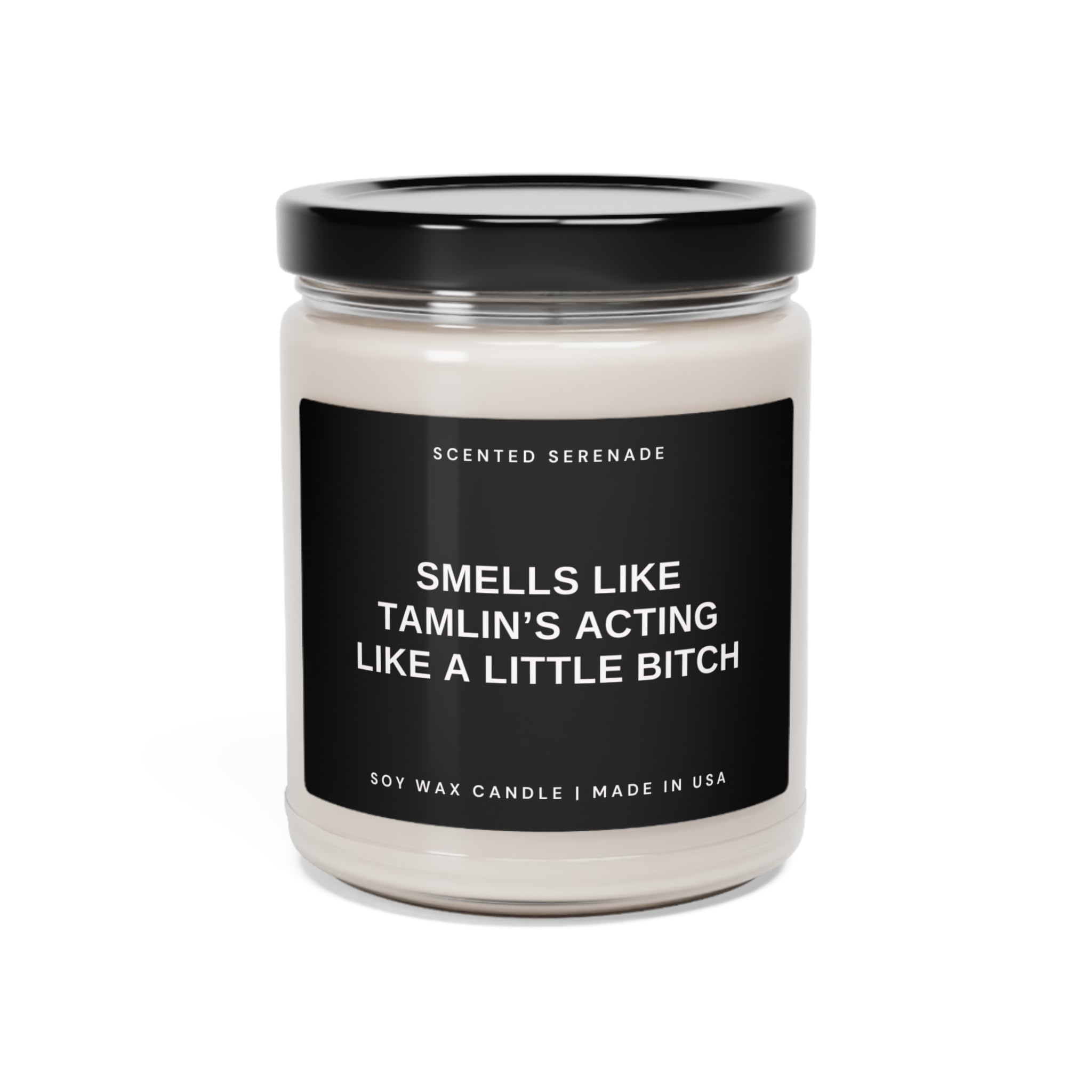Tamlin Acting Like A Little Bitch 9oz soy candle in clear jar with black lid
