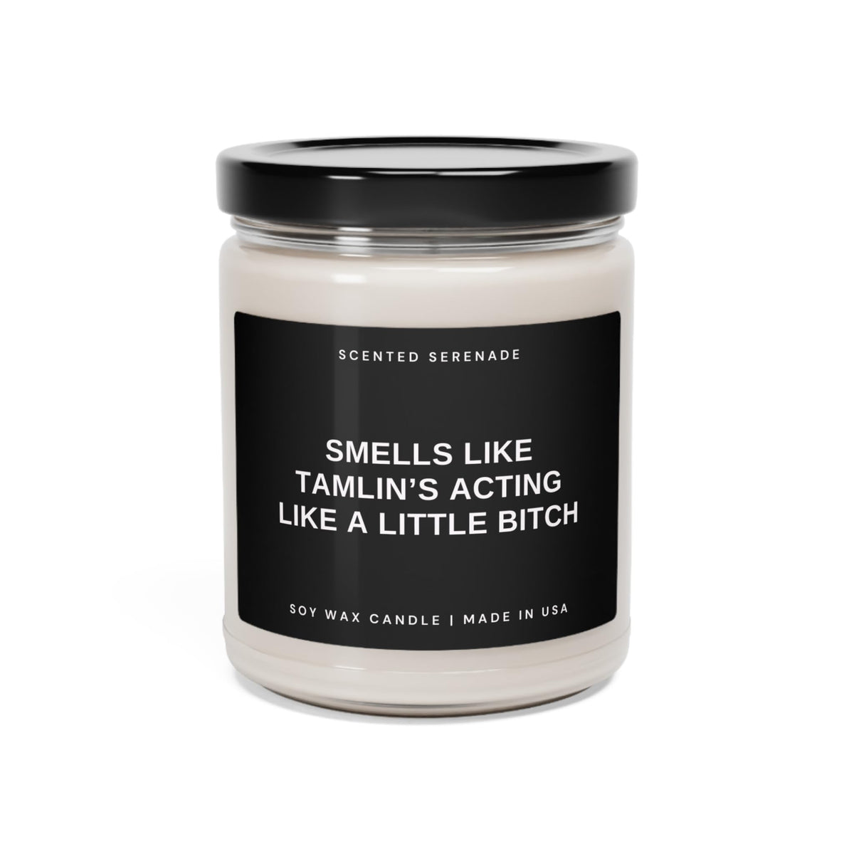 Tamlin Acting Like A Little Bitch 9oz soy candle in clear jar with black lid