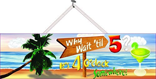 Why Wait Til 5 It’s 4 O’Clock Somewhere Margarita Beach Wall Art size 16x5 inches indoor outdoor display