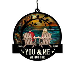 You & Me We Got This suncatcher 6in size wood and acrylic layers
