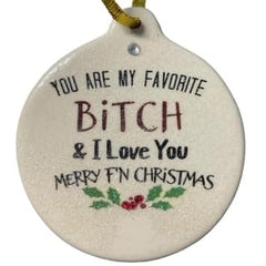 You are My Favorite Bitch ornament with personalization back To From